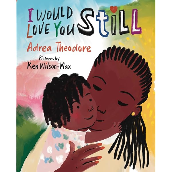 I Would Love You Still: Theodore, Adrea, Wilson-Max, Ken